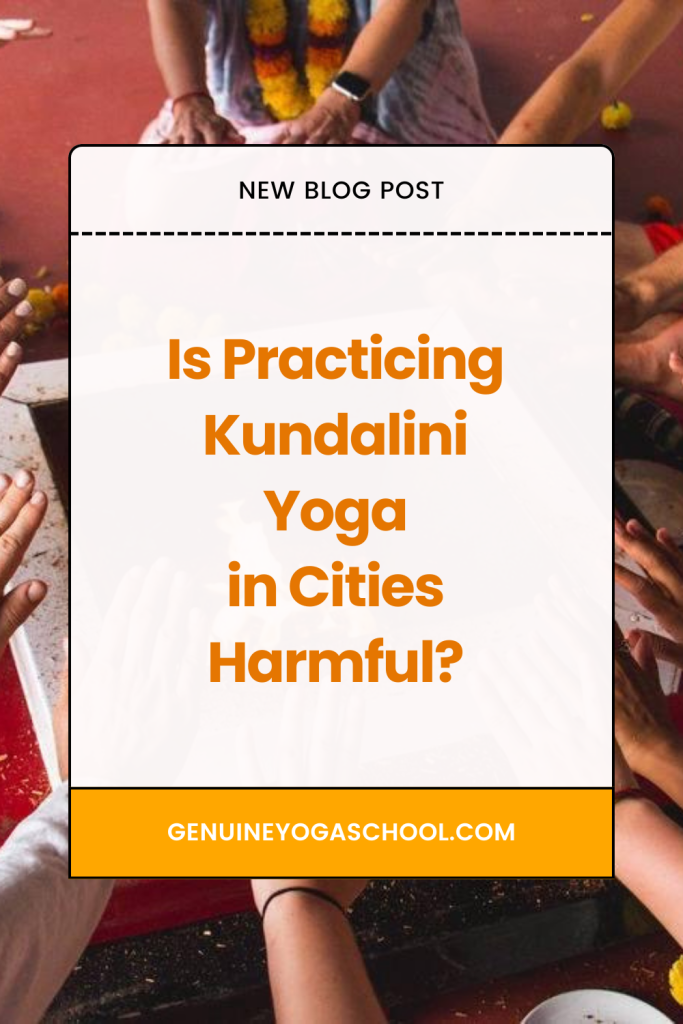 Why Practicing Kundalini Yoga In Cities Can Be Harmful Pinterest